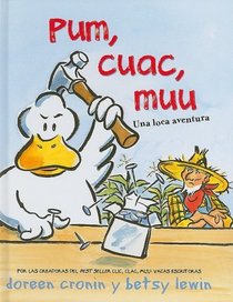 Pum, Cuac, Muu/ Thump, Quack, Moo: Una loca aventura/ A Whacky Adventure (Spanish Edition)