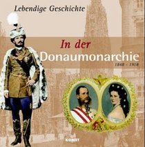 In der Donaumonarchie 1848 - 1918.