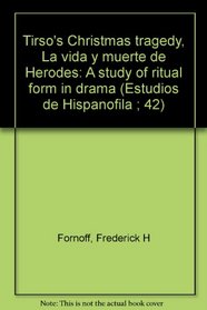 Tirso's Christmas tragedy, La vida y muerte de Herodes: A study of ritual form in drama (Estudios de Hispanofila ; 42)