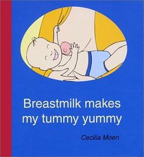 Breastmilk Makes My Tummy Yummy