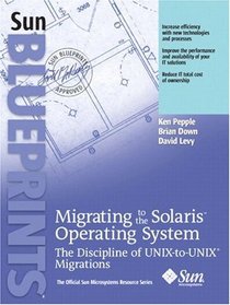 Migrating to the Solaris Operating System: The Discipline of UNIX-to-UNIX Migrations (Sun BluePrints, The Official Sun Microsystems Resource Series)