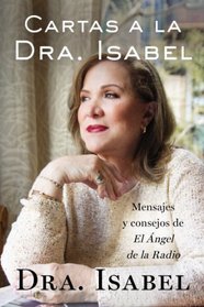 Cartas a la Dra. Isabel: Mensajes y consejos de El ngel de la Radio (Spanish Edition)