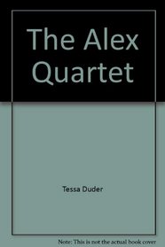 The Alex Quartet (All four ALEX novels in one volume)