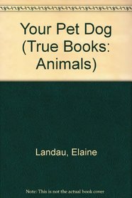 Your Pet Dog (True Books-Animals)