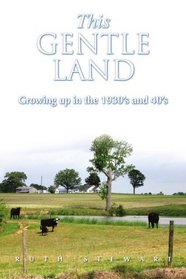 This Gentle Land: Growing up in the 1930's and 40's