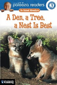 A Den, a Tree, a Nest Is Best, Level 3: An Animal Adventure (Lithgow Palooza Readers)