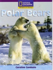 Polar Bears: National Geographic (Windows on Literacy, Science-Set B, Early Level 8)