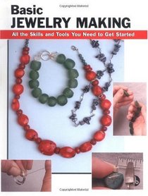 Basic Jewelry Making: All the Skills And Tools You Need to Get Started (Stackpole Basics)