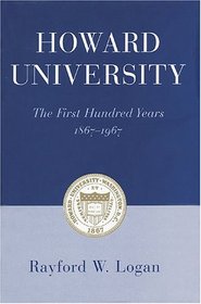 Howard University: The First Hundred Years 1867-1967