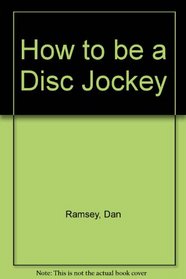 How to Be a Disc Jockey
