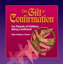 The Gift of Confirmation: For Parents of Children Being Confirmed (Gift Of... (ACTA Publications))