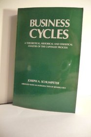 Business Cycles: A Theoretical Historical and Statistical Analysis of the Capitalist Process