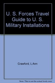 U. S. Forces Travel Guide to U. S. Military Installations