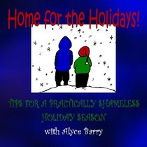 Home for the Holidays, Tips for a Practically Shameless Holiday Season