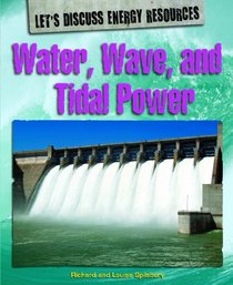 Water, Wave, and Tidal Power (Let's Discuss Energy Resources)