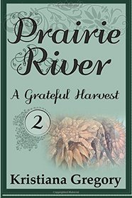 Prairie River #2: A Grateful Harvest (Volume 2)