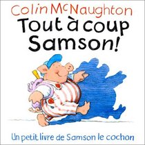 Tout  coup Samson !