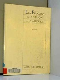 Les faucons a la saison des amours (Actes sudPapiers) (French Edition)