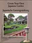 Create Your Own Japanese Garden: Japanische Gartengestaltung