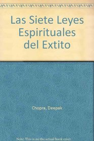 Las Siete Leyes Espirituales Del Exito/the Seven Spiritual Laws Of Success