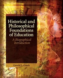 Historical and Philosophical Foundations of Education: A Biographical Introduction (5th Edition)