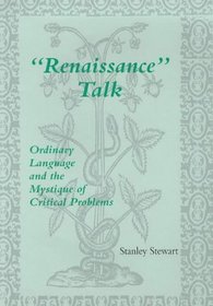 Renaissance Talk: Ordinary Language and the Mystique of Critical Problems (Medieval and Renaissance Literary Studies)