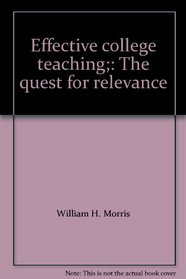 Effective college teaching;: The quest for relevance