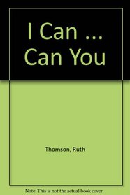 I Can ... Can You