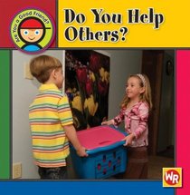 Do You Help Others? (Are You a Good Friend?)