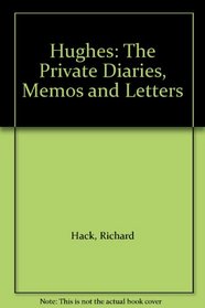 Hughes: The Private Diaries, Memos and Letters