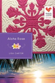 Aloha Rose (Quilts of Love, Bk 12)