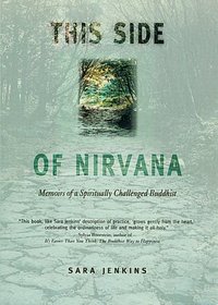 This Side of Nirvana: Memoirs of a Spiritually Challenged Buddhist