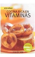 Cocina Rica En Vitaminas/ Food rich in vitamins (Spanish Edition)