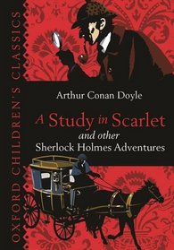 A Study in Scarlet & Other Sherlock Holmes Adventures (Oxford Children's Classics)