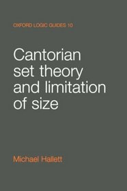 Cantorian Set Theory and Limitation of Size (Oxford Logic Guides)