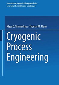 Cryogenic Process Engineering (International Cryogenics Monograph Series)