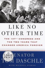 Like No Other Time : The 107th Congress and the Two Years that Changed America Forever (Random House Large Print)