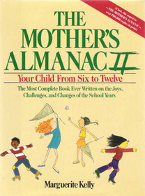 The Mother's Almanac II: Your Child From Six to Twelve