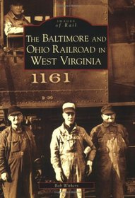 Baltimore and Ohio Railroad In West Virginia (WV) (Images of Rail)