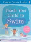Teach Your Child to Swim (Usborne Parents' Guides)