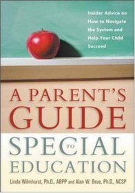A Parent's Guide To Special Education: Insider Advice On How To Navigate The System And Help Your Child Succeed