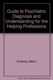 A guide to psychiatric diagnosis and understanding for the helping professions (A Littlefield, Adams quality paperback, no. 283)