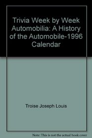 Trivia Week by Week Automobilia: A History of the Automobile-1996 Calendar