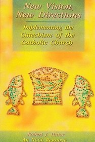 New Visions, New Directions: Implementing the Catechism of the Catholic Church