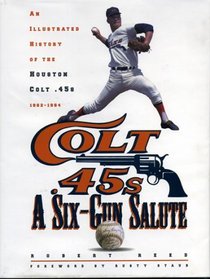 A Six-Gun Salute : An Illustrated History of the Houston Colt .45s