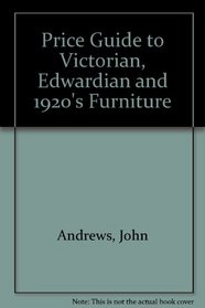 Price Guide to Victorian, Edwardian and 1920's Furniture