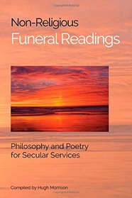Non-Religious Funeral Readings: Philosophy and Poetry for Secular Services