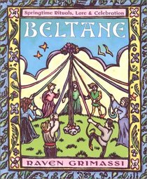 Beltane: Springtime Rituals, Lore and Celebration