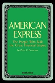 American Express: The People Who Built the Great Financial Empire