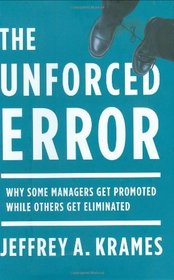 The Unforced Error: Why Some Managers Get Promoted While Others Get Eliminated